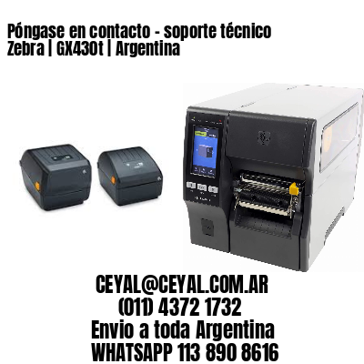 Póngase en contacto – soporte técnico Zebra | GX430t | Argentina