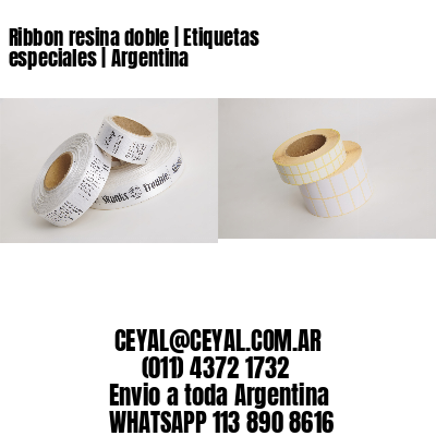Ribbon resina doble | Etiquetas especiales | Argentina