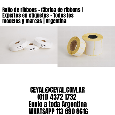 Rollo de ribbons – fábrica de ribbons | Expertos en etiquetas – Todos los modelos y marcas | Argentina