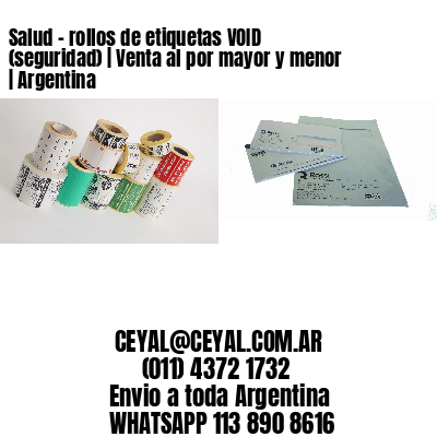 Salud – rollos de etiquetas VOID (seguridad) | Venta al por mayor y menor | Argentina