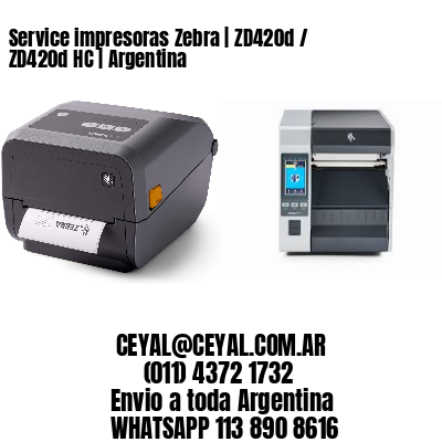 Service impresoras Zebra | ZD420d / ZD420d‑HC | Argentina