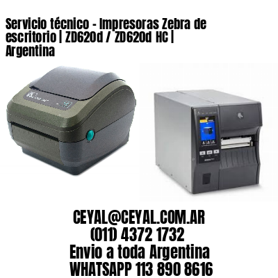 Servicio técnico – Impresoras Zebra de escritorio | ZD620d / ZD620d‑HC | Argentina