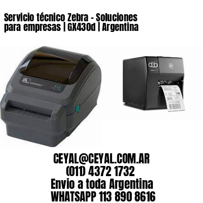 Servicio técnico Zebra – Soluciones para empresas | GX430d | Argentina