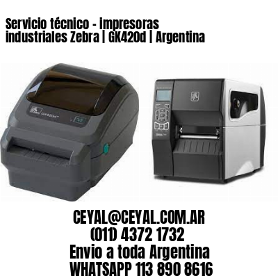 Servicio técnico – impresoras industriales Zebra | GK420d | Argentina