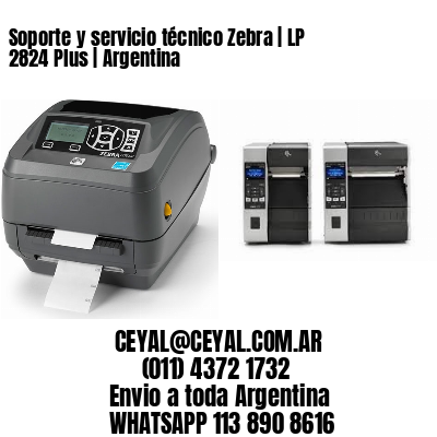 Soporte y servicio técnico Zebra | LP 2824 Plus | Argentina