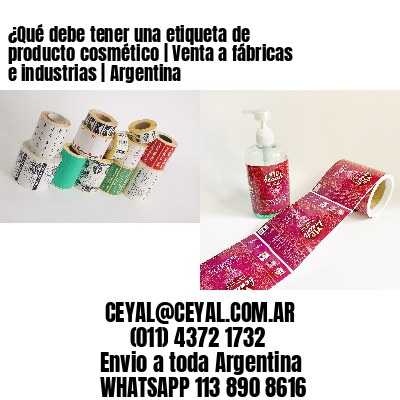 ¿Qué debe tener una etiqueta de producto cosmético | Venta a fábricas e industrias | Argentina