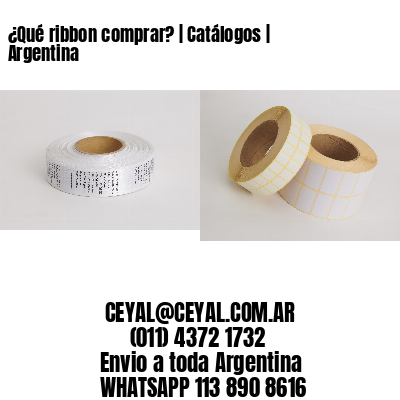 ¿Qué ribbon comprar? | Catálogos | Argentina