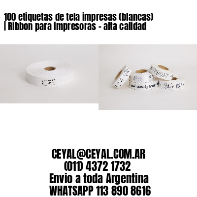 100 etiquetas de tela impresas (blancas) | Ribbon para impresoras – alta calidad
