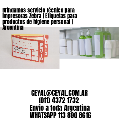 Brindamos servicio técnico para impresoras Zebra | Etiquetas para productos de higiene personal | Argentina