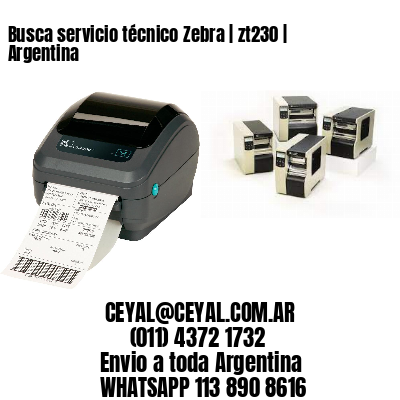 Busca servicio técnico Zebra | zt230 | Argentina