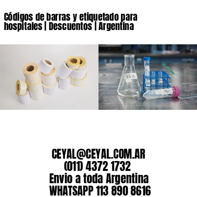 Códigos de barras y etiquetado para hospitales | Descuentos | Argentina