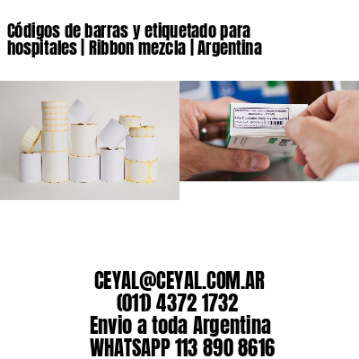 Códigos de barras y etiquetado para hospitales | Ribbon mezcla | Argentina
