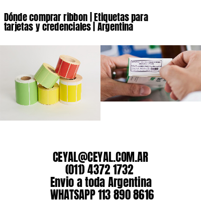 Dónde comprar ribbon | Etiquetas para tarjetas y credenciales | Argentina