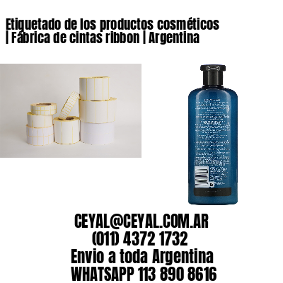 Etiquetado de los productos cosméticos | Fábrica de cintas ribbon | Argentina
