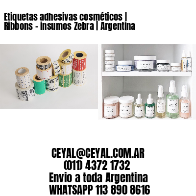 Etiquetas adhesivas cosméticos | Ribbons – insumos Zebra | Argentina
