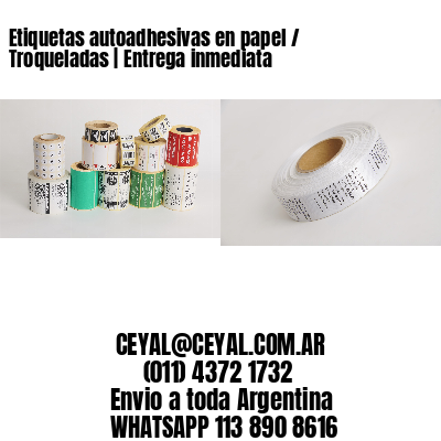 Etiquetas autoadhesivas en papel / Troqueladas | Entrega inmediata
