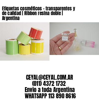 Etiquetas cosméticos – transparentes y de calidad | Ribbon resina doble | Argentina