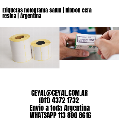 Etiquetas holograma salud | Ribbon cera resina | Argentina
