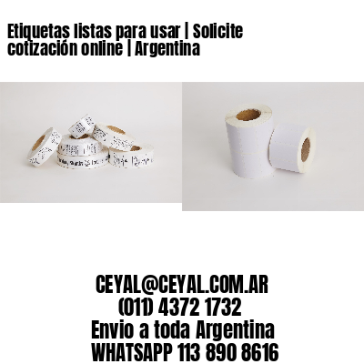 Etiquetas listas para usar | Solicite cotización online | Argentina