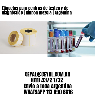 Etiquetas para centros de testeo y de diagnóstico | Ribbon mezcla | Argentina