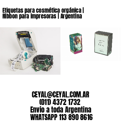 Etiquetas para cosmética orgánica | Ribbon para impresoras | Argentina