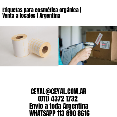 Etiquetas para cosmética orgánica | Venta a locales | Argentina
