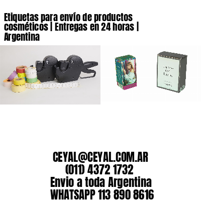 Etiquetas para envío de productos cosméticos | Entregas en 24 horas | Argentina