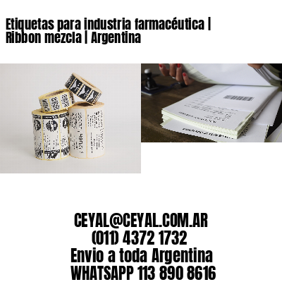 Etiquetas para industria farmacéutica | Ribbon mezcla | Argentina
