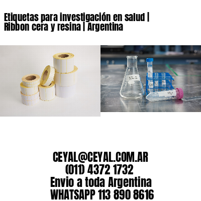 Etiquetas para investigación en salud | Ribbon cera y resina | Argentina