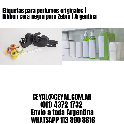 Etiquetas para perfumes originales | Ribbon cera negra para Zebra | Argentina