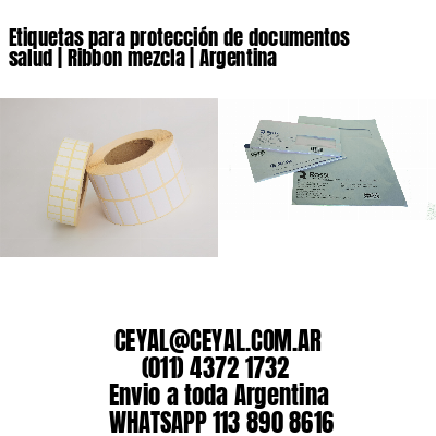 Etiquetas para protección de documentos salud | Ribbon mezcla | Argentina
