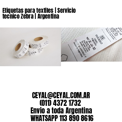 Etiquetas para textiles | Servicio tecnico Zebra | Argentina