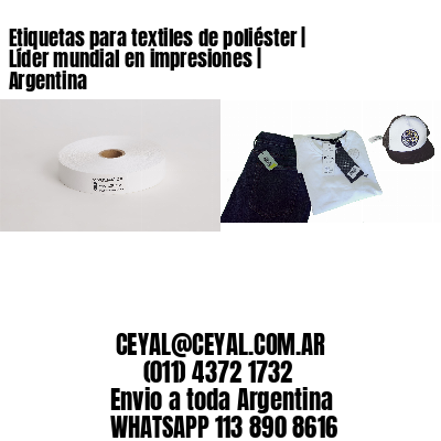 Etiquetas para textiles de poliéster | Líder mundial en impresiones | Argentina
