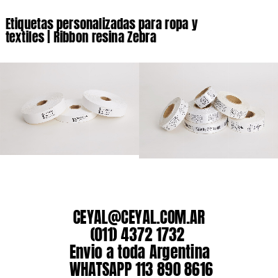 Etiquetas personalizadas para ropa y textiles | Ribbon resina Zebra