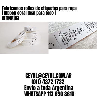 Fabricamos rollos de etiquetas para ropa | Ribbon cera ideal para todo | Argentina