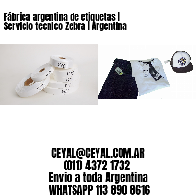 Fábrica argentina de etiquetas | Servicio tecnico Zebra | Argentina