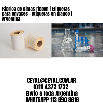 Fábrica de cintas ribbon | Etiquetas para envases – etiquetas en blanco | Argentina
