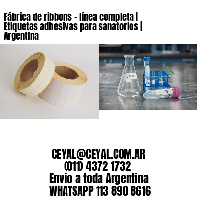 Fábrica de ribbons – línea completa | Etiquetas adhesivas para sanatorios | Argentina