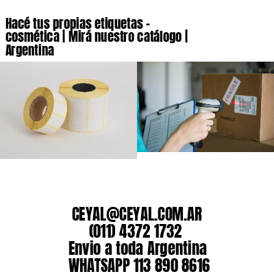 Hacé tus propias etiquetas – cosmética | Mirá nuestro catálogo | Argentina