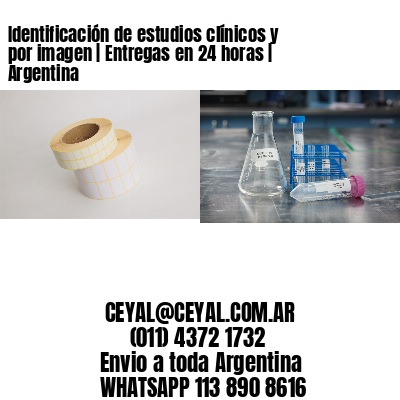 Identificación de estudios clínicos y por imagen | Entregas en 24 horas | Argentina
