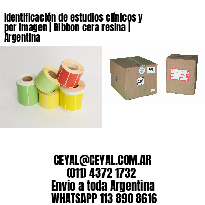 Identificación de estudios clínicos y por imagen | Ribbon cera resina | Argentina