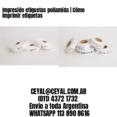 Impresión etiquetas poliamida | Cómo imprimir etiquetas