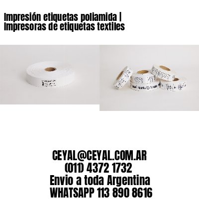 Impresión etiquetas poliamida | Impresoras de etiquetas textiles