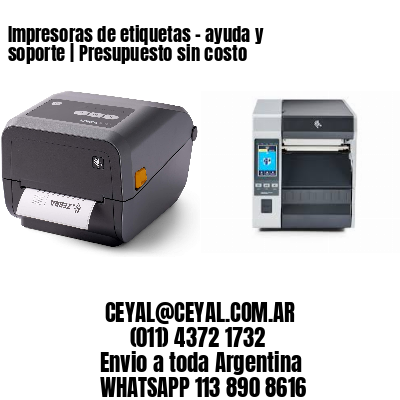Impresoras de etiquetas – ayuda y soporte | Presupuesto sin costo