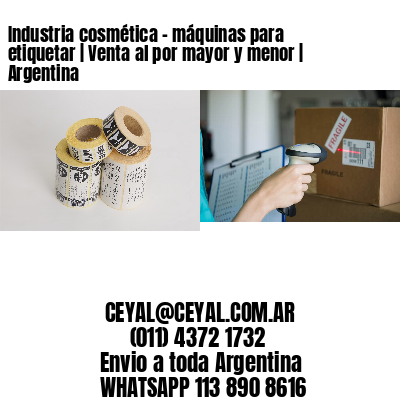 Industria cosmética – máquinas para etiquetar | Venta al por mayor y menor | Argentina