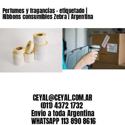 Perfumes y fragancias – etiquetado | Ribbons consumibles Zebra | Argentina