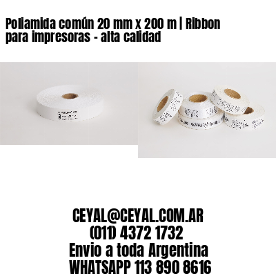 Poliamida común 20 mm x 200 m | Ribbon para impresoras – alta calidad
