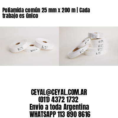 Poliamida común 25 mm x 200 m | Cada trabajo es único