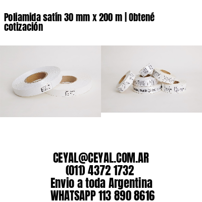 Poliamida satín 30 mm x 200 m | Obtené cotización