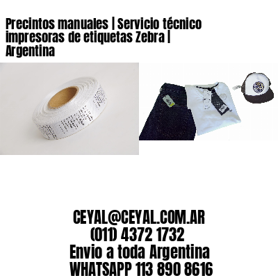 Precintos manuales | Servicio técnico impresoras de etiquetas Zebra | Argentina